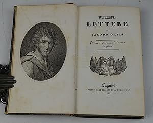 Immagine del venditore per Ultime lettere di Jacopo Ortis. Edizione 16a ed unica fatta sovra la prima. venduto da Studio Bibliografico Benacense