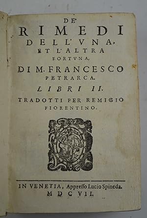 De' rimedi dell'una et altra fortuna Libri II. Tradotti per Remigio Fiorentino.