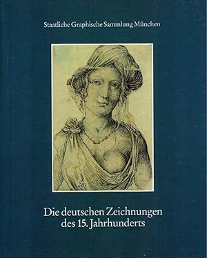 Die deutschen Zeichnungen des 15. Jahrhunderts. Staatliche Graphische Sammlung München. Hrsg. von...