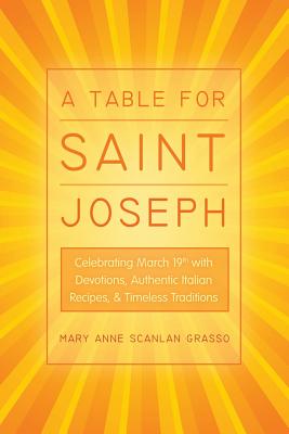 Seller image for A Table for Saint Joseph: Celebrating March 19th with Devotions, Authentic Italian Recipes, and Timeless Traditions (Paperback or Softback) for sale by BargainBookStores