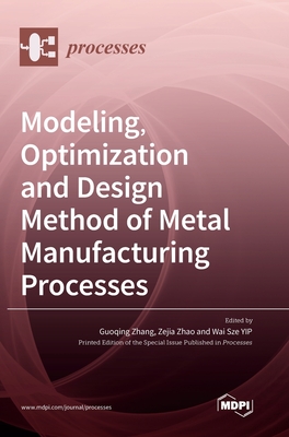 Seller image for Modeling, Optimization and Design Method of Metal Manufacturing Processes (Hardback or Cased Book) for sale by BargainBookStores