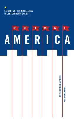 Image du vendeur pour Feudal America: Elements of the Middle Ages in Contemporary Society (Paperback or Softback) mis en vente par BargainBookStores