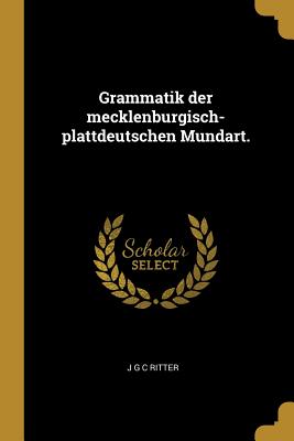 Image du vendeur pour Grammatik der mecklenburgisch-plattdeutschen Mundart. (Paperback or Softback) mis en vente par BargainBookStores