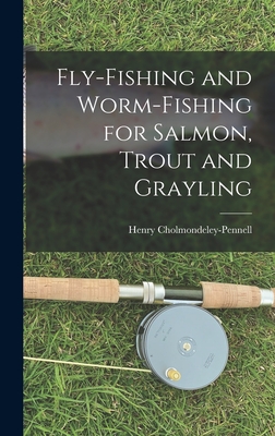 Bild des Verkufers fr Fly-Fishing and Worm-Fishing for Salmon, Trout and Grayling (Hardback or Cased Book) zum Verkauf von BargainBookStores