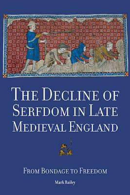 Imagen del vendedor de The Decline of Serfdom in Late Medieval England: From Bondage to Freedom (Paperback or Softback) a la venta por BargainBookStores
