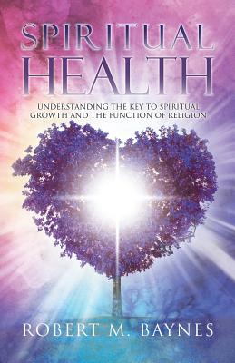 Seller image for Spiritual Health: Understanding the Key to Spiritual Growth and the Function of Religion (Paperback or Softback) for sale by BargainBookStores
