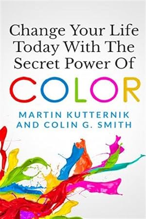 Bild des Verkufers fr Change Your Life Today With the Secret Power of Color zum Verkauf von GreatBookPricesUK