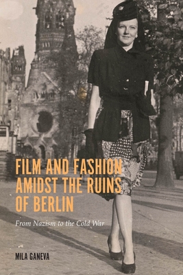 Image du vendeur pour Film and Fashion Amidst the Ruins of Berlin: From Nazism to the Cold War (Paperback or Softback) mis en vente par BargainBookStores