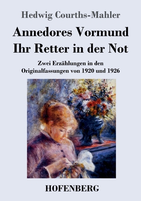 Imagen del vendedor de Annedores Vormund / Ihr Retter in der Not: Zwei Erz�hlungen in den Originalfassungen von 1920 und 1926 (Paperback or Softback) a la venta por BargainBookStores