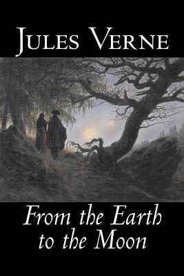 Imagen del vendedor de From the Earth to the Moon by Jules Verne, Fiction, Fantasy & Magic (Paperback or Softback) a la venta por BargainBookStores