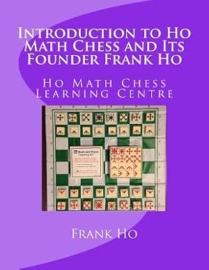 Seller image for Introduction to Ho Math Chess and Its Founder Frank Ho: Ho Math Chess Tutor Franchise Learning Centre (Paperback or Softback) for sale by BargainBookStores