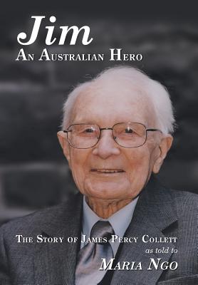 Bild des Verkufers fr Jim an Australian Hero: The Story of James Percy Collett as Told to Maria Ngo (Hardback or Cased Book) zum Verkauf von BargainBookStores