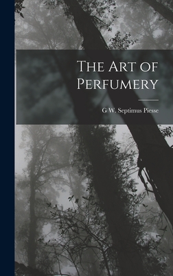 Image du vendeur pour The Art of Perfumery (Hardback or Cased Book) mis en vente par BargainBookStores