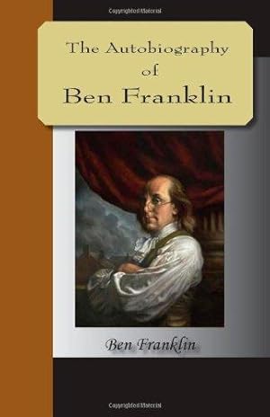 Image du vendeur pour The Autobiography Of Ben Franklin mis en vente par WeBuyBooks