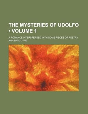 Bild des Verkufers fr The Mysteries of Udolfo (Volume 1); A Romance Interspersed with Some Pieces of Poetry zum Verkauf von WeBuyBooks