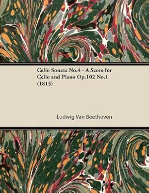 Imagen del vendedor de Cello Sonata No.4 - A Score for Cello and Piano Op.102 No.1 (1815) (Paperback or Softback) a la venta por BargainBookStores