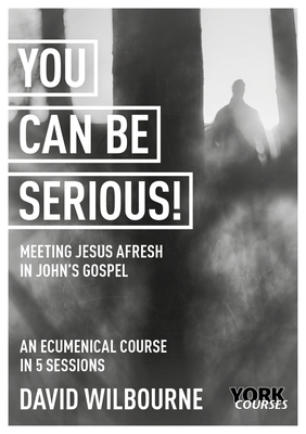 Imagen del vendedor de You Can Be Serious! Meeting Jesus Afresh in John's Gospel: York Courses (Paperback or Softback) a la venta por BargainBookStores