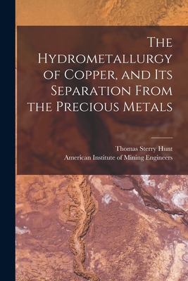 Image du vendeur pour The Hydrometallurgy of Copper, and Its Separation From the Precious Metals [microform] (Paperback or Softback) mis en vente par BargainBookStores