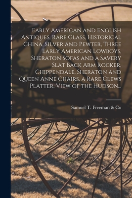 Immagine del venditore per Early American and English Antiques, Rare Glass, Historical China, Silver and Pewter, Three Early American Lowboys, Sheraton Sofas and a Savery Slat B (Paperback or Softback) venduto da BargainBookStores