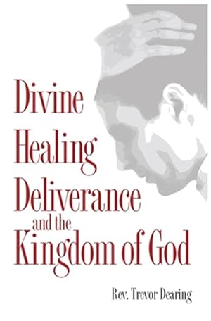 Seller image for Divine Healing, Deliverance and the Kingdom of God for sale by GreatBookPrices