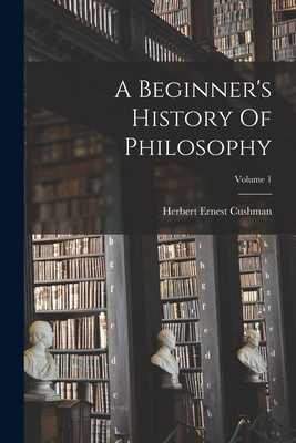 Seller image for A Beginner's History Of Philosophy; Volume 1 (Paperback or Softback) for sale by BargainBookStores