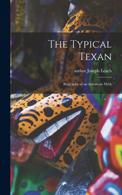Immagine del venditore per The Typical Texan: Biography of an American Myth (Hardback or Cased Book) venduto da BargainBookStores