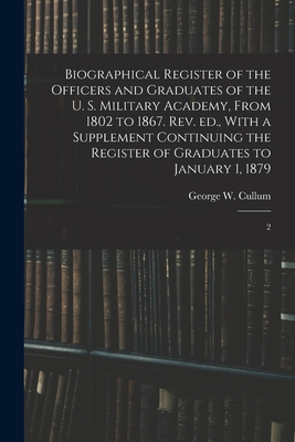Imagen del vendedor de Biographical Register of the Officers and Graduates of the U. S. Military Academy, From 1802 to 1867. Rev. ed., With a Supplement Continuing the Regis (Paperback or Softback) a la venta por BargainBookStores