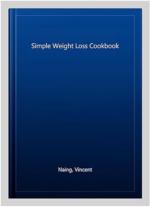 Immagine del venditore per Simple Weight Loss Cookbook venduto da GreatBookPrices