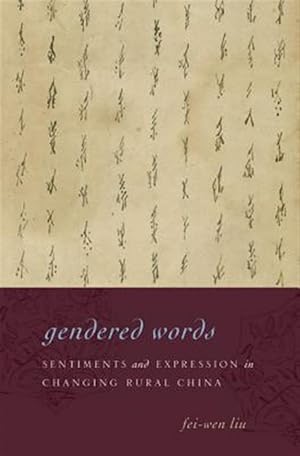 Seller image for Gendered Words : Sentiments and Expression in Changing Rural China for sale by GreatBookPrices