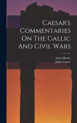 Bild des Verkufers fr Caesar's Commentaries On The Gallic And Civil Wars (Hardback or Cased Book) zum Verkauf von BargainBookStores