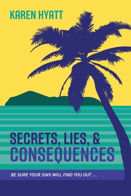 Seller image for Secrets, Lies, and Consequences: Be Sure Your Sins Will Find You Out. (Paperback or Softback) for sale by BargainBookStores