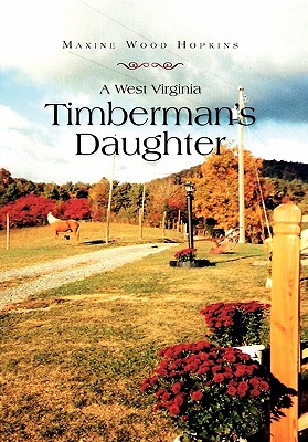 Seller image for A West Virginia Timberman's Daughter (Hardback or Cased Book) for sale by BargainBookStores