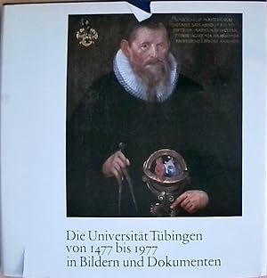 Bild des Verkufers fr Die Universitt Tbingen von 1477 bis 1977 in Bildern und Dokumenten. 500 Jahre Eberhard-Karls-Universitt Tbingen. zum Verkauf von Berliner Bchertisch eG
