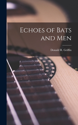 Bild des Verkufers fr Echoes of Bats and Men (Hardback or Cased Book) zum Verkauf von BargainBookStores