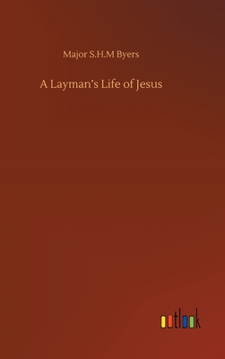 Seller image for A Layman's Life of Jesus (Hardback or Cased Book) for sale by BargainBookStores