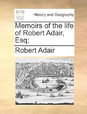 Bild des Verkufers fr Memoirs of the Life of Robert Adair, Esq; (Paperback or Softback) zum Verkauf von BargainBookStores