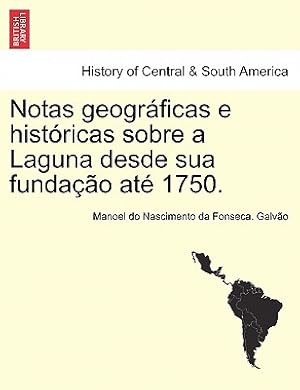 Bild des Verkufers fr Notas Geograficas E Historicas Sobre a Laguna Desde Sua Fundacao Ate 1750. (Paperback or Softback) zum Verkauf von BargainBookStores