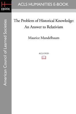 Imagen del vendedor de The Problem of Historical Knowledge: An Answer to Relativism (Paperback or Softback) a la venta por BargainBookStores