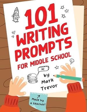 Seller image for 101 Writing Prompts for Middle School: Fun and Engaging Prompts for Stories, Journals, Essays, Opinions, and Writing Assignments (Paperback or Softback) for sale by BargainBookStores