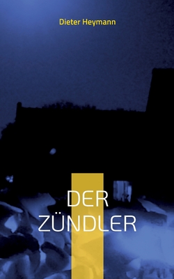Seller image for Der Z�ndler: Der vierte Fall f�r Kriminalsekret�r Martin Vo� (Paperback or Softback) for sale by BargainBookStores