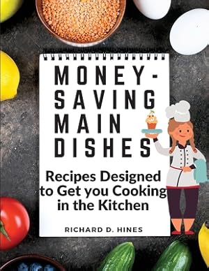 Seller image for Money-Saving Main Dishes: Recipes Designed to Get you Cooking in the Kitchen (Paperback or Softback) for sale by BargainBookStores