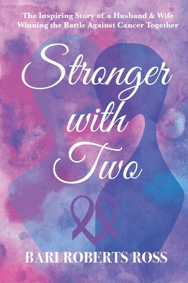 Seller image for Stronger with Two: The Inspiring True Story of a Husband and Wife Winning the Battle Against Cancer Together (Paperback or Softback) for sale by BargainBookStores