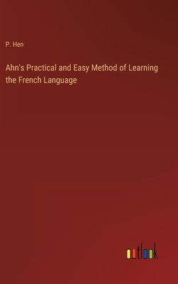 Imagen del vendedor de Ahn's Practical and Easy Method of Learning the French Language (Hardback or Cased Book) a la venta por BargainBookStores