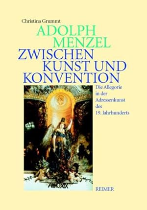 Seller image for Adolph Menzel - Zwischen Kunst und Konvention Die Allegorie in der Adressenkunst des 19. Jahrhunderts for sale by Berliner Bchertisch eG