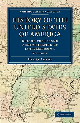 Imagen del vendedor de History of the United States of America (1801-1817): Volume 7: During the Second Administration of James Madison 1 (Paperback or Softback) a la venta por BargainBookStores