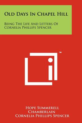 Bild des Verkufers fr Old Days In Chapel Hill: Being The Life And Letters Of Cornelia Phillips Spencer (Paperback or Softback) zum Verkauf von BargainBookStores