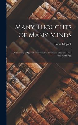 Image du vendeur pour Many Thoughts of Many Minds: A Treasury of Quotations from the Literature of Every Land and Every Age (Hardback or Cased Book) mis en vente par BargainBookStores