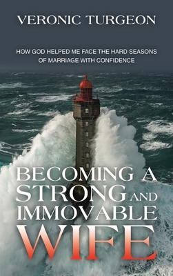 Image du vendeur pour Becoming a Strong and Immovable Wife: How God Helped Me Face the Hard Seasons of Marriage with Confidence (Hardback or Cased Book) mis en vente par BargainBookStores