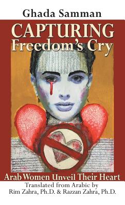 Bild des Verkufers fr Capturing Freedom's Cry: Arab Women Unveil Their Heart (Hardback or Cased Book) zum Verkauf von BargainBookStores