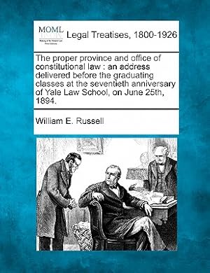 Bild des Verkufers fr The Proper Province and Office of Constitutional Law: An Address Delivered Before the Graduating Classes at the Seventieth Anniversary of Yale Law Sch (Paperback or Softback) zum Verkauf von BargainBookStores